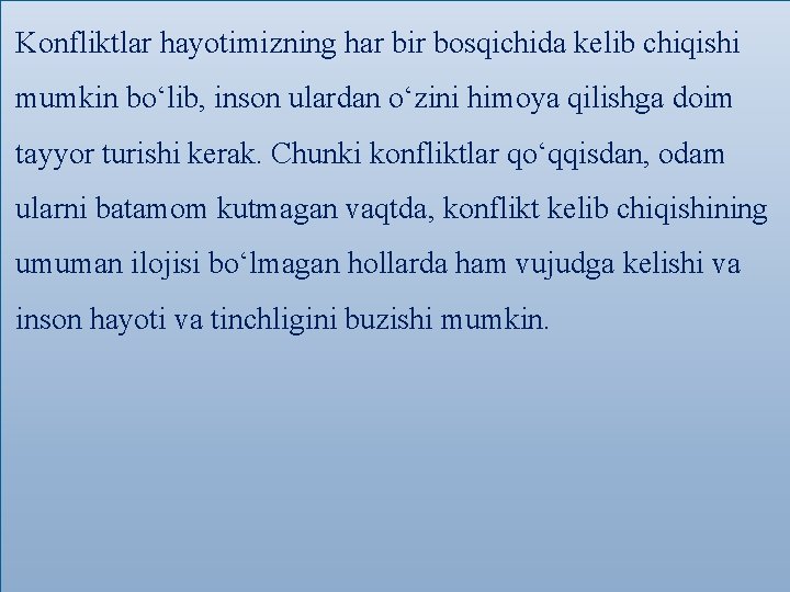 Konfliktlar hayotimizning har bir bosqichida kelib chiqishi mumkin bo‘lib, inson ulardan o‘zini himoya qilishga