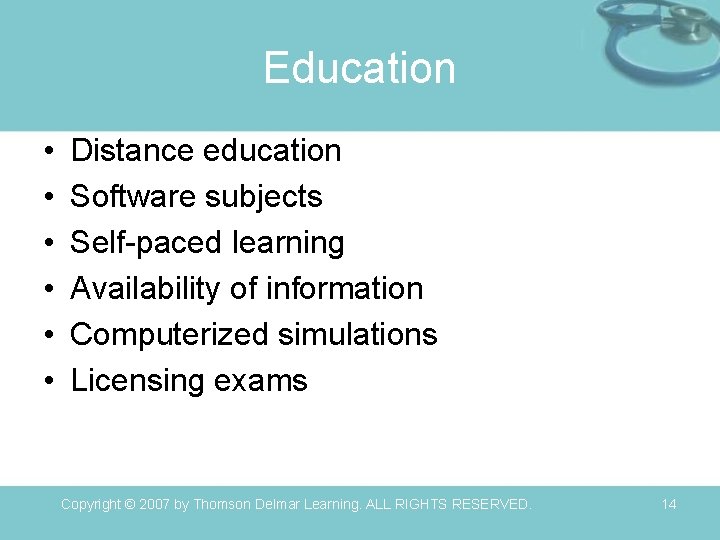 Education • • • Distance education Software subjects Self-paced learning Availability of information Computerized