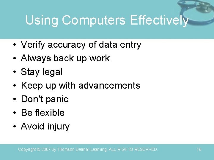 Using Computers Effectively • • Verify accuracy of data entry Always back up work