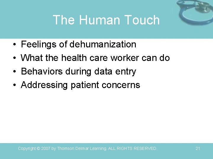 The Human Touch • • Feelings of dehumanization What the health care worker can