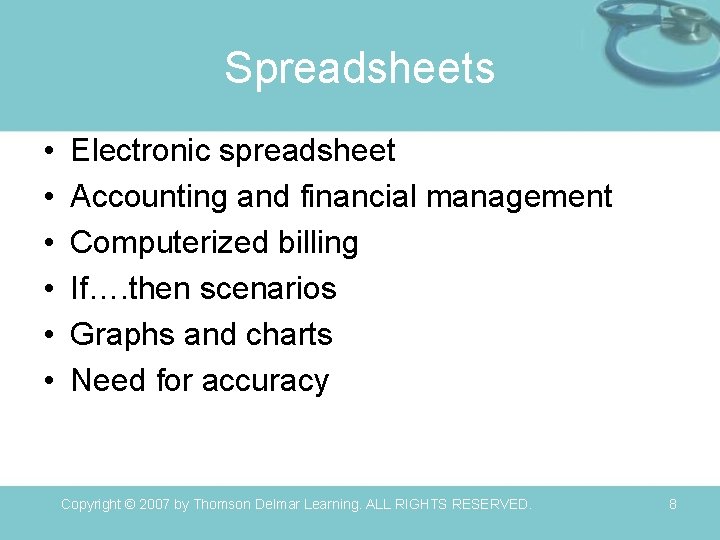 Spreadsheets • • • Electronic spreadsheet Accounting and financial management Computerized billing If…. then