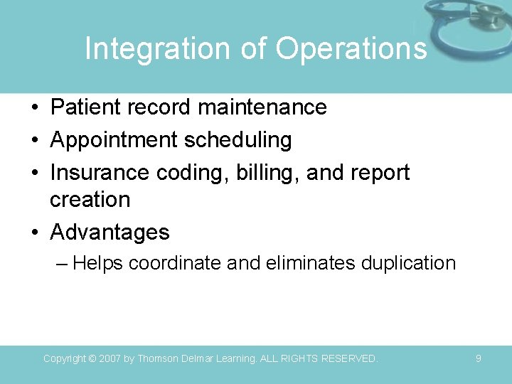 Integration of Operations • Patient record maintenance • Appointment scheduling • Insurance coding, billing,