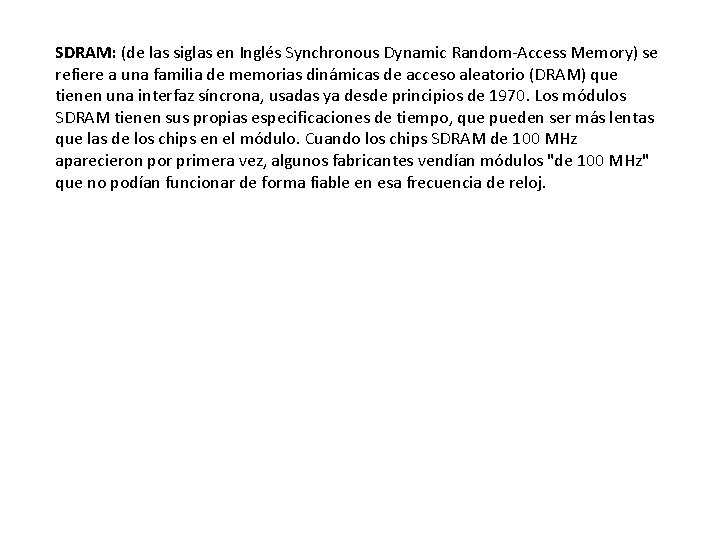 SDRAM: (de las siglas en Inglés Synchronous Dynamic Random-Access Memory) se refiere a una