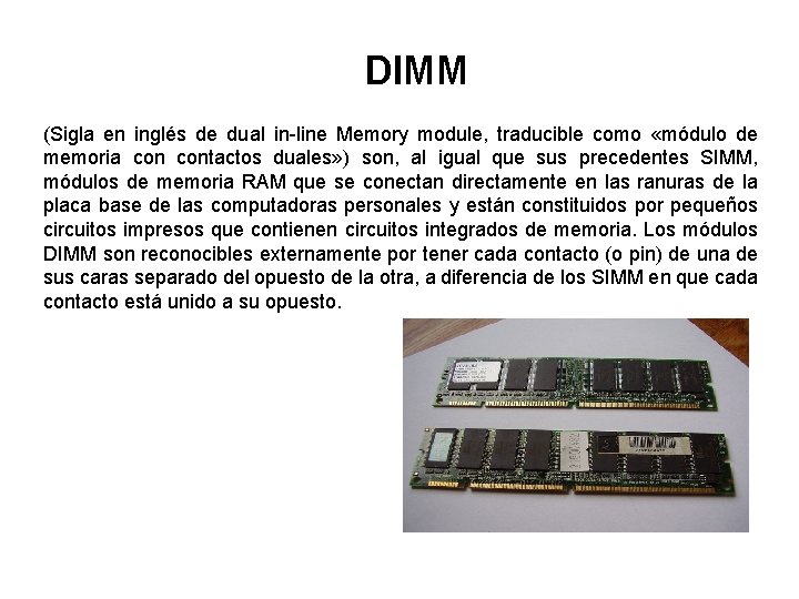 DIMM (Sigla en inglés de dual in-line Memory module, traducible como «módulo de memoria