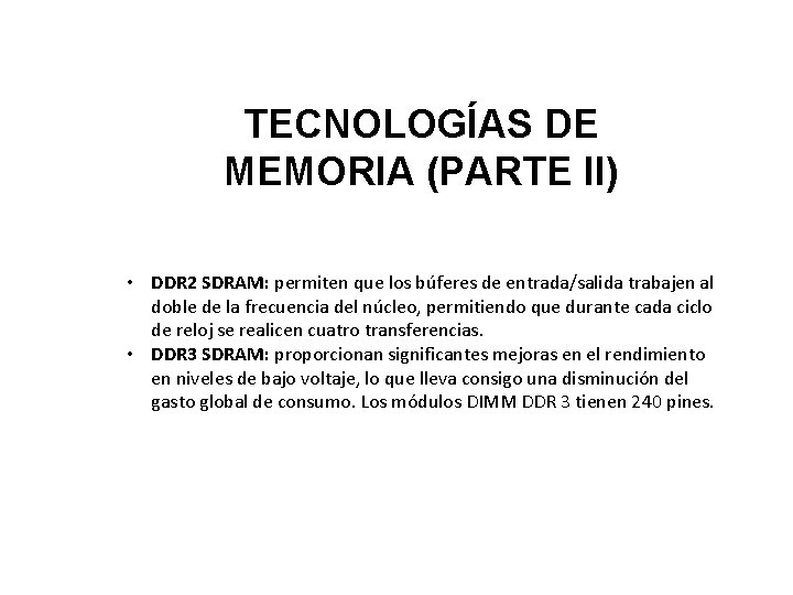 TECNOLOGÍAS DE MEMORIA (PARTE II) • DDR 2 SDRAM: permiten que los búferes de