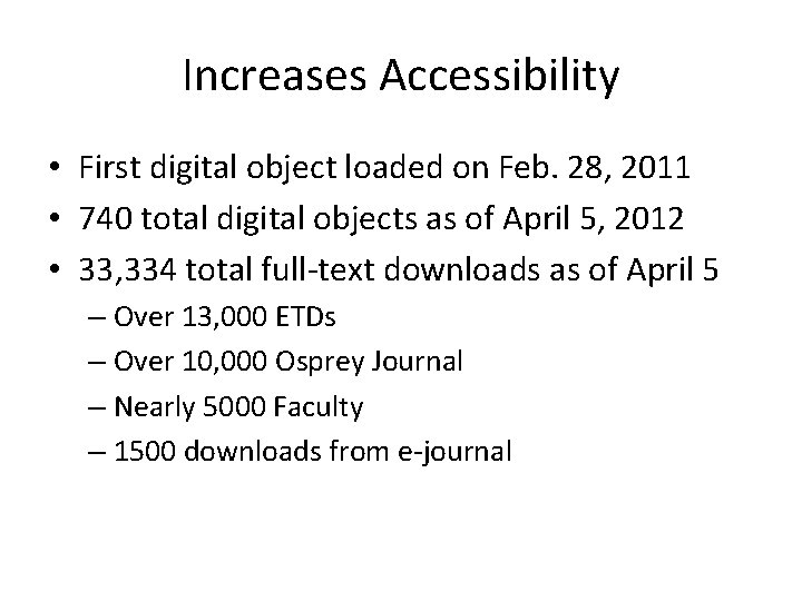 Increases Accessibility • First digital object loaded on Feb. 28, 2011 • 740 total