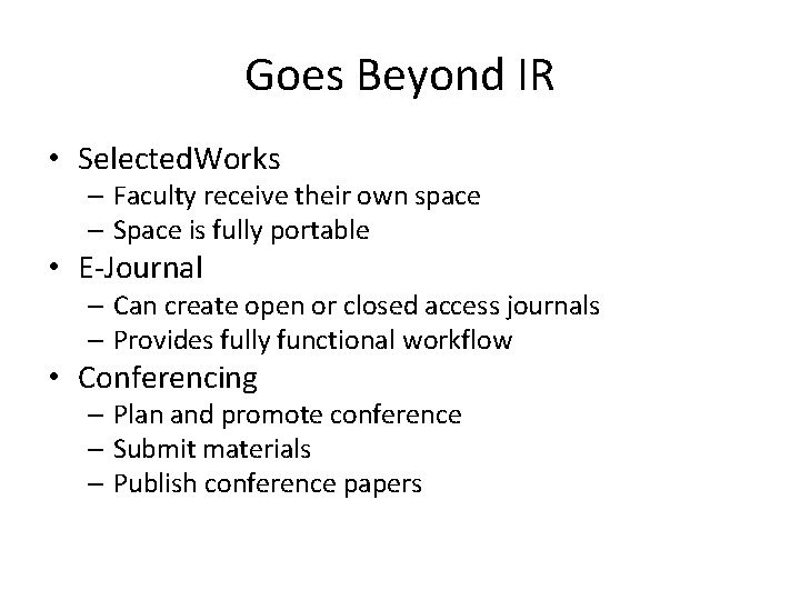 Goes Beyond IR • Selected. Works – Faculty receive their own space – Space