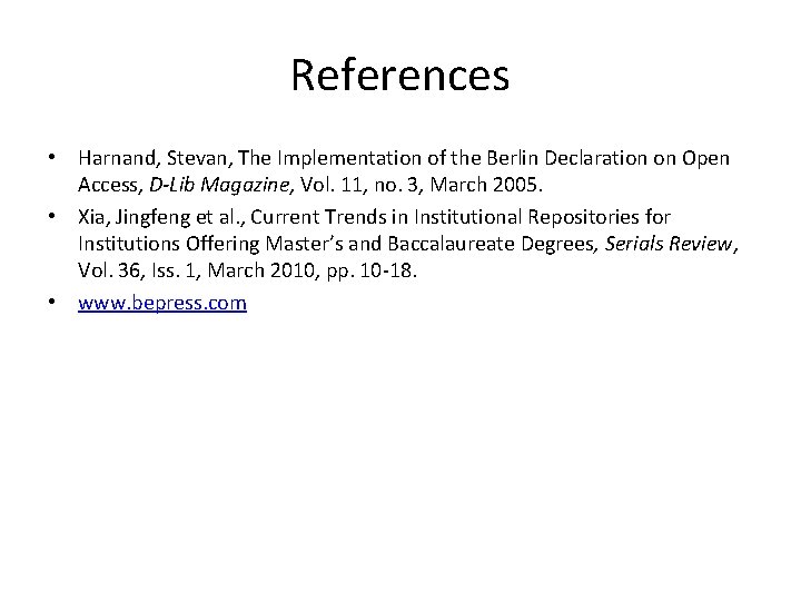 References • Harnand, Stevan, The Implementation of the Berlin Declaration on Open Access, D-Lib