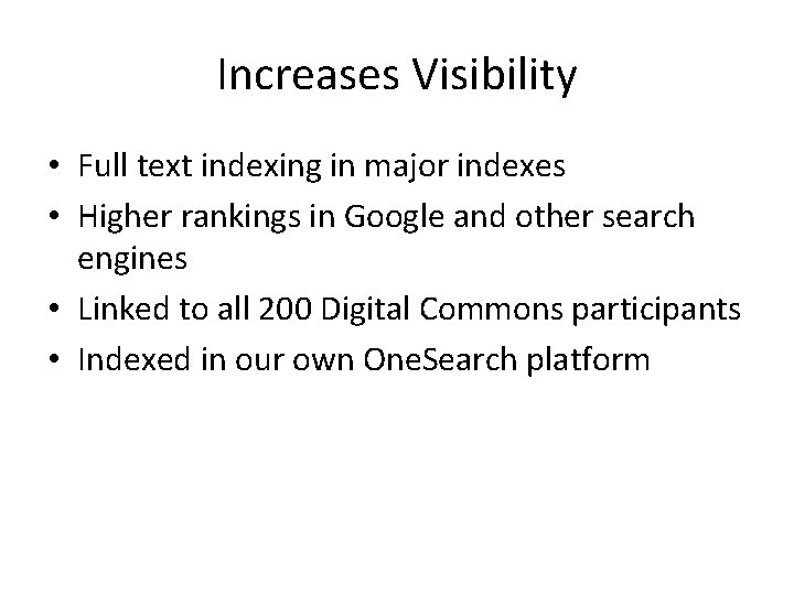 Increases Visibility • Full text indexing in major indexes • Higher rankings in Google