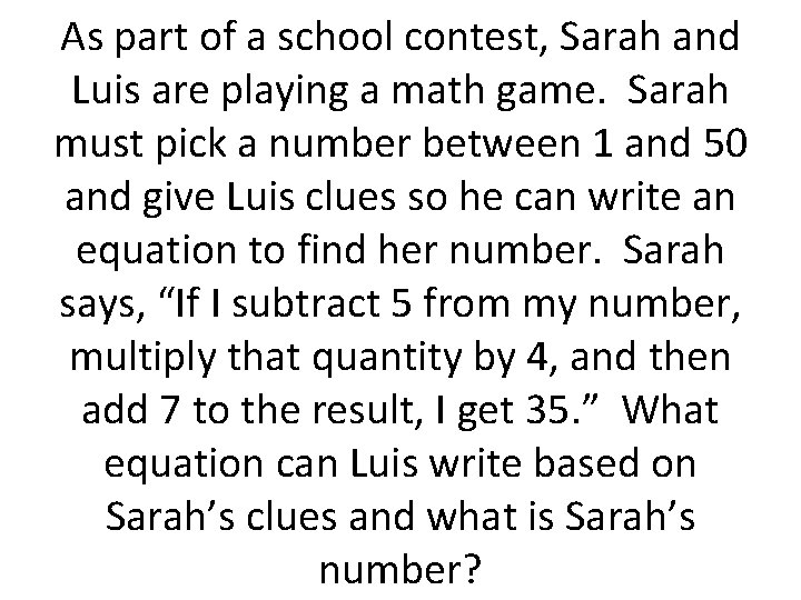 As part of a school contest, Sarah and Luis are playing a math game.