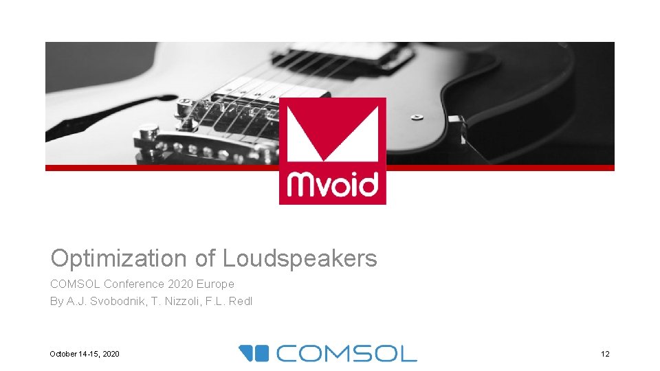 Optimization of Loudspeakers COMSOL Conference 2020 Europe By A. J. Svobodnik, T. Nizzoli, F.