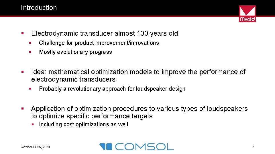 Introduction § § Electrodynamic transducer almost 100 years old § Challenge for product improvement/innovations