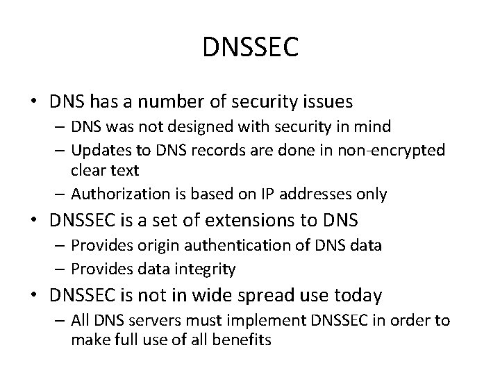DNSSEC • DNS has a number of security issues – DNS was not designed