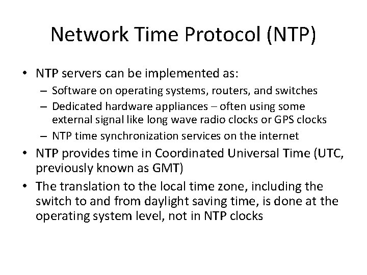 Network Time Protocol (NTP) • NTP servers can be implemented as: – Software on