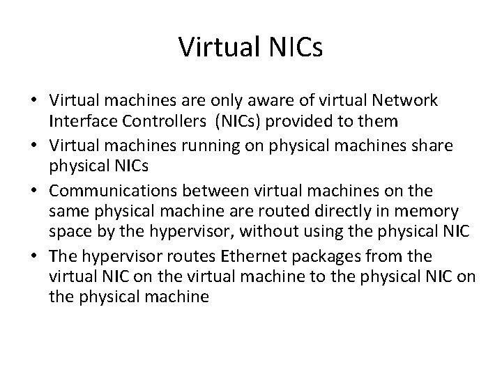Virtual NICs • Virtual machines are only aware of virtual Network Interface Controllers (NICs)