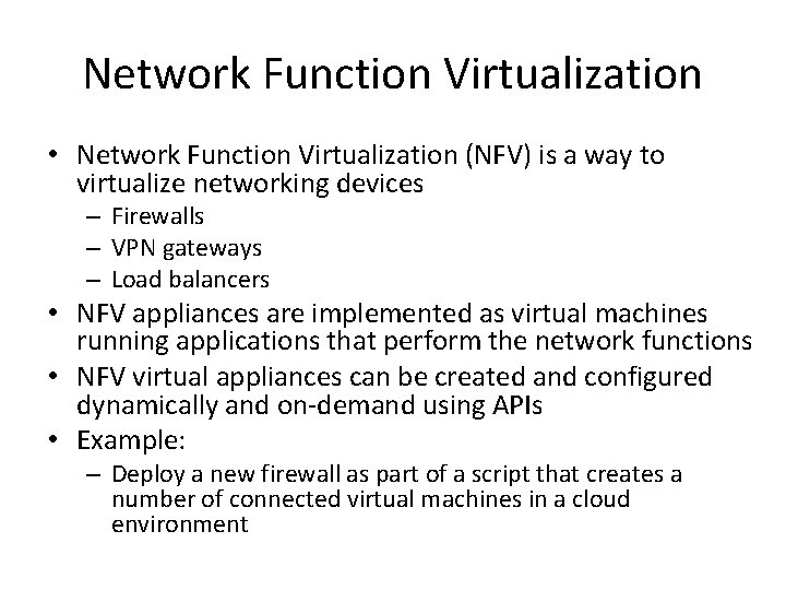 Network Function Virtualization • Network Function Virtualization (NFV) is a way to virtualize networking