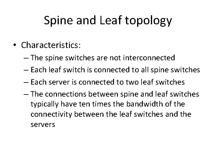 Spine and Leaf topology • Characteristics: – The spine switches are not interconnected –