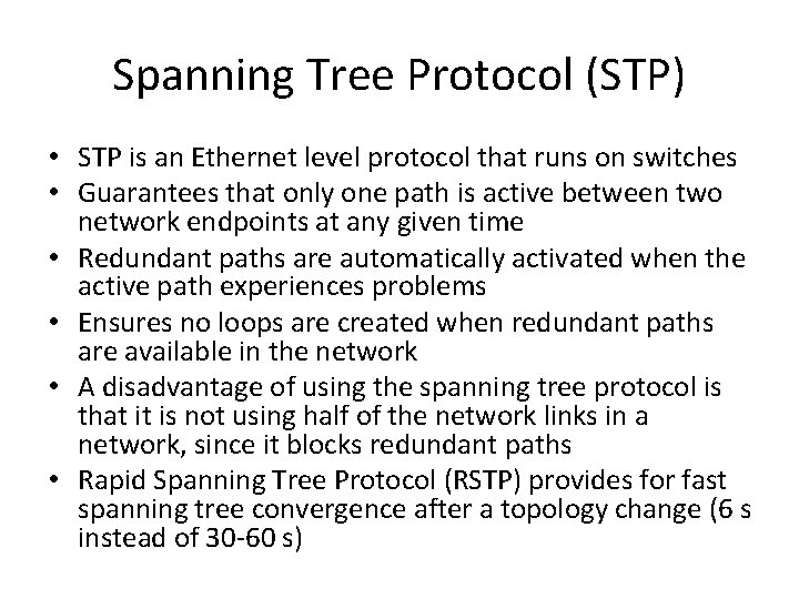 Spanning Tree Protocol (STP) • STP is an Ethernet level protocol that runs on
