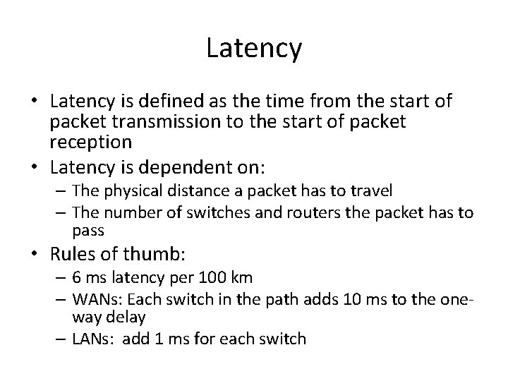 Latency • Latency is defined as the time from the start of packet transmission