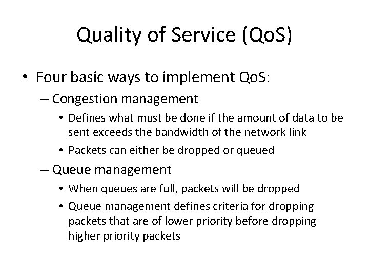 Quality of Service (Qo. S) • Four basic ways to implement Qo. S: –