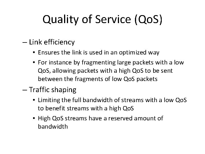 Quality of Service (Qo. S) – Link efficiency • Ensures the link is used