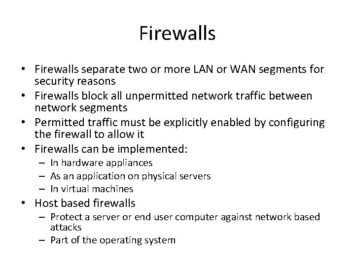 Firewalls • Firewalls separate two or more LAN or WAN segments for security reasons