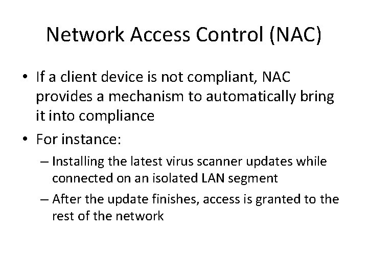 Network Access Control (NAC) • If a client device is not compliant, NAC provides