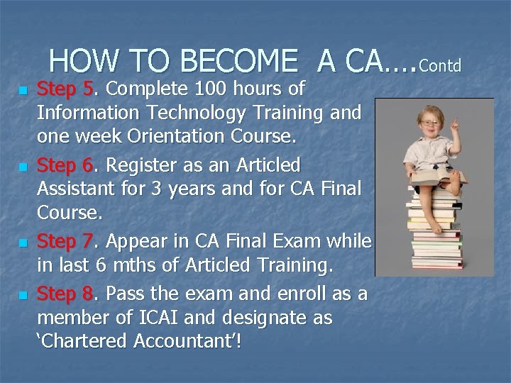 HOW TO BECOME A CA…. Contd n n Step 5. Complete 100 hours of