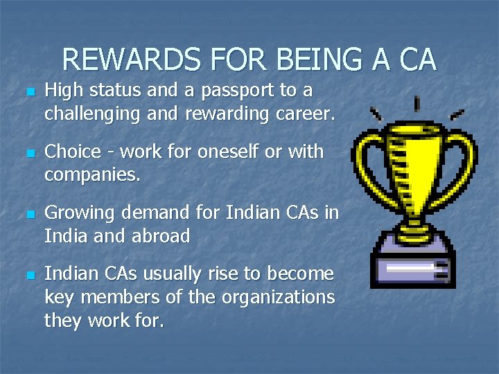 REWARDS FOR BEING A CA n n High status and a passport to a