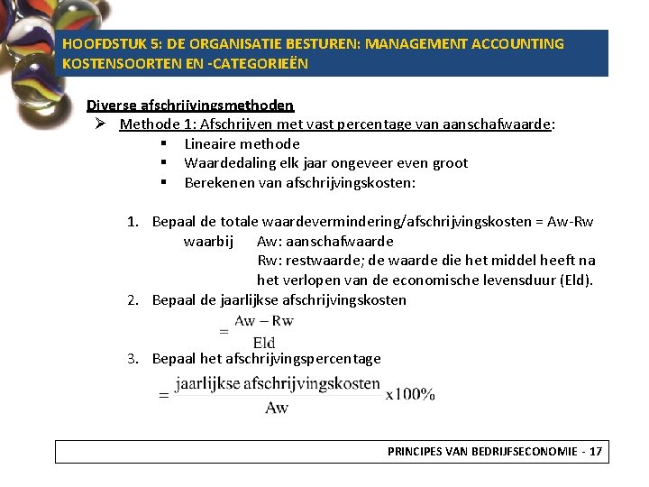 HOOFDSTUK 5: DE ORGANISATIE BESTUREN: MANAGEMENT ACCOUNTING KOSTENSOORTEN EN -CATEGORIEËN Diverse afschrijvingsmethoden Ø Methode