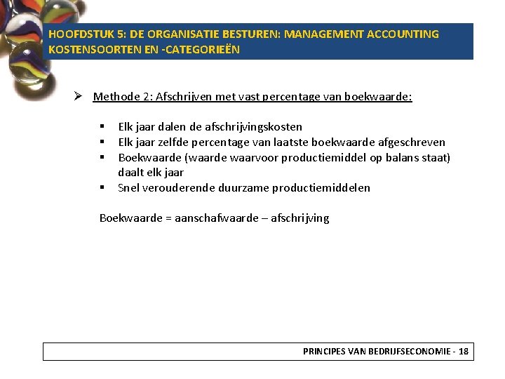 HOOFDSTUK 5: DE ORGANISATIE BESTUREN: MANAGEMENT ACCOUNTING KOSTENSOORTEN EN -CATEGORIEËN Ø Methode 2: Afschrijven