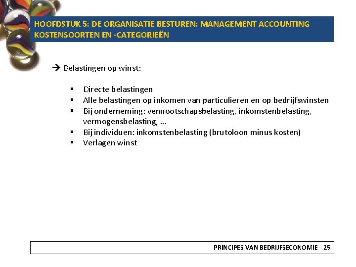 HOOFDSTUK 5: DE ORGANISATIE BESTUREN: MANAGEMENT ACCOUNTING KOSTENSOORTEN EN -CATEGORIEËN Belastingen op winst: §