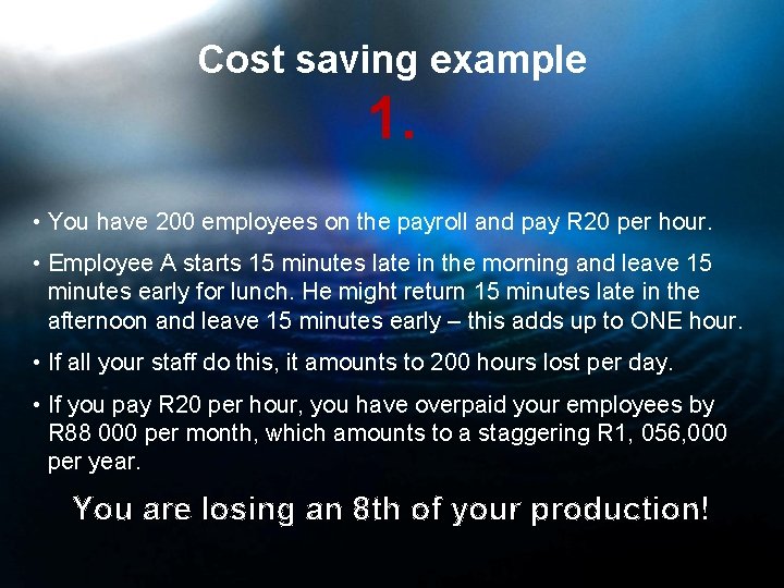 Cost saving example 1. • You have 200 employees on the payroll and pay