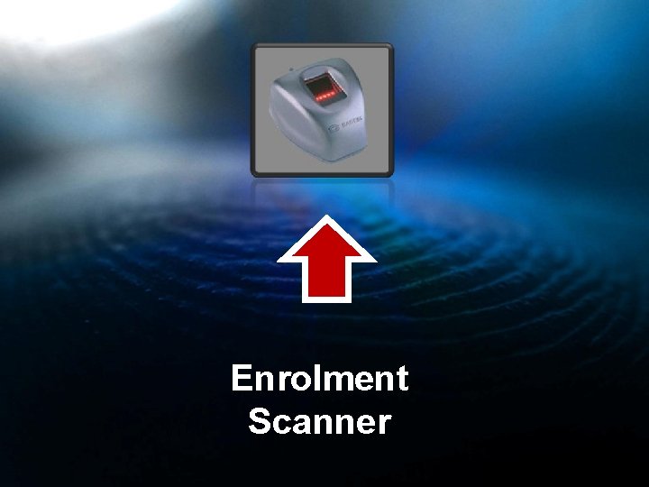 Enrolment Scanner 