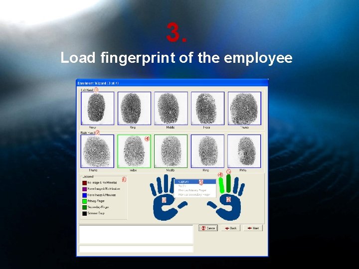 3. Load fingerprint of the employee 