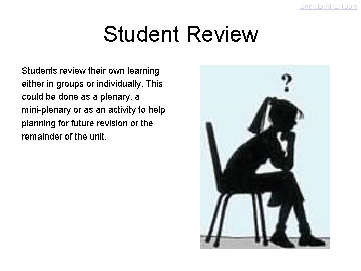 Back to AFL Tools Student Review Students review their own learning either in groups