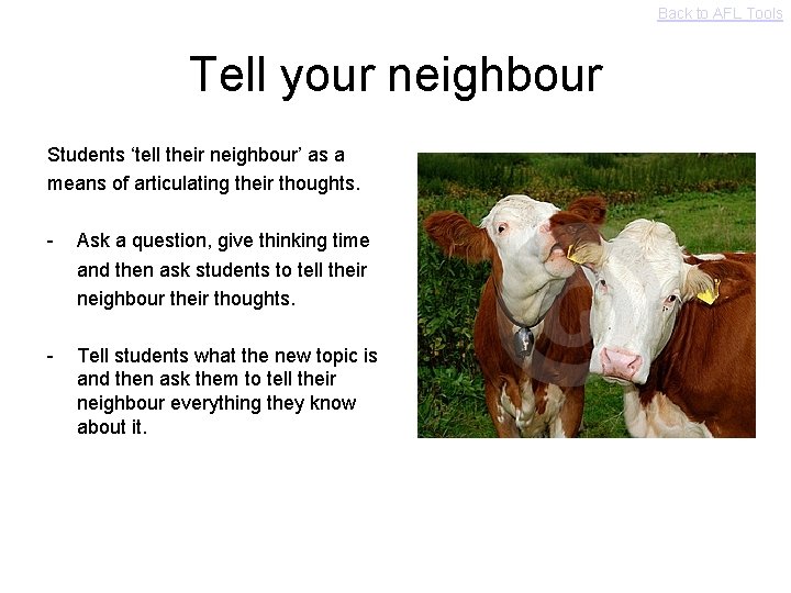 Back to AFL Tools Tell your neighbour Students ‘tell their neighbour’ as a means