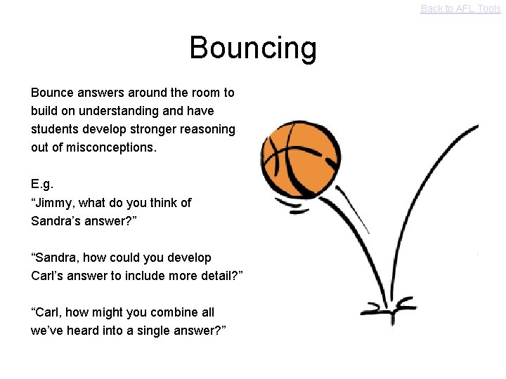 Back to AFL Tools Bouncing Bounce answers around the room to build on understanding