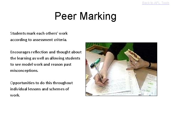 Back to AFL Tools Peer Marking Students mark each others’ work according to assessment