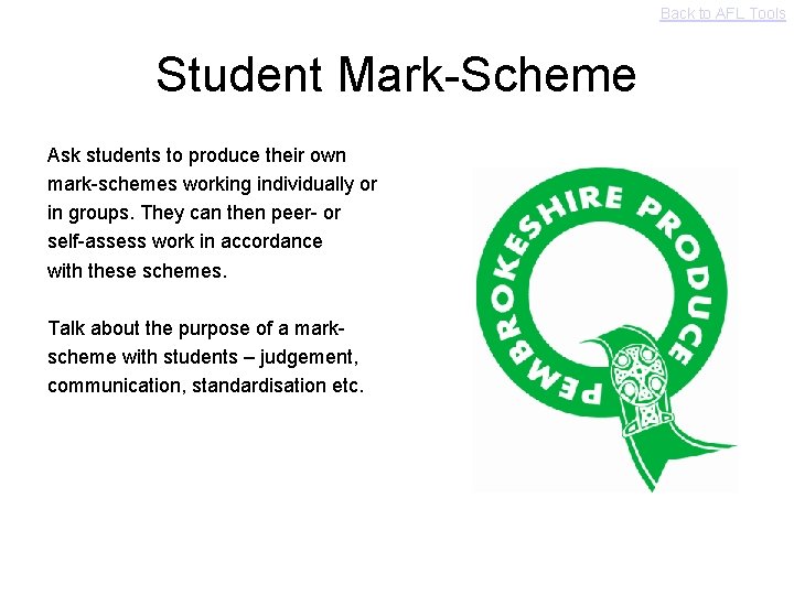 Back to AFL Tools Student Mark-Scheme Ask students to produce their own mark-schemes working