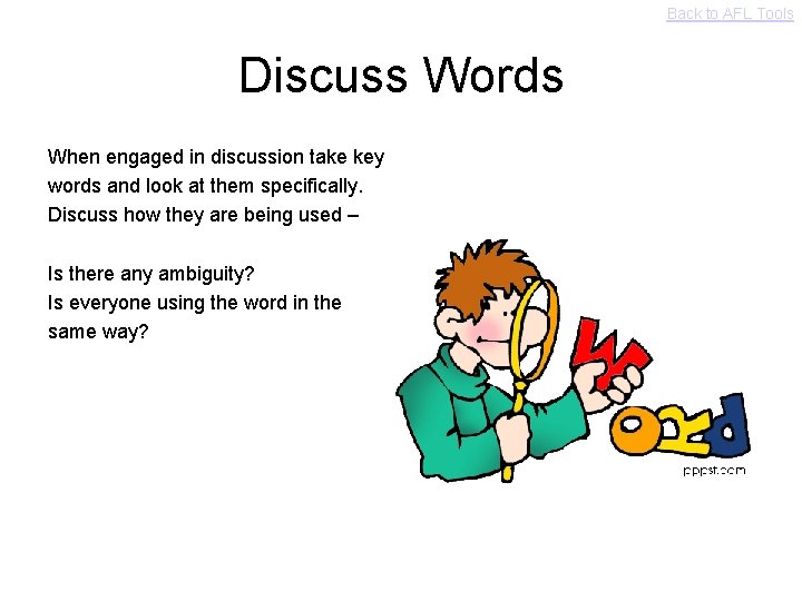 Back to AFL Tools Discuss Words When engaged in discussion take key words and