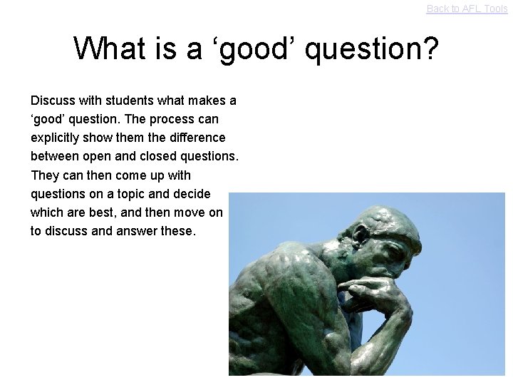 Back to AFL Tools What is a ‘good’ question? Discuss with students what makes