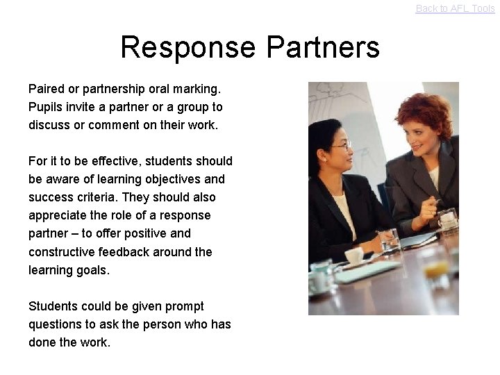 Back to AFL Tools Response Partners Paired or partnership oral marking. Pupils invite a