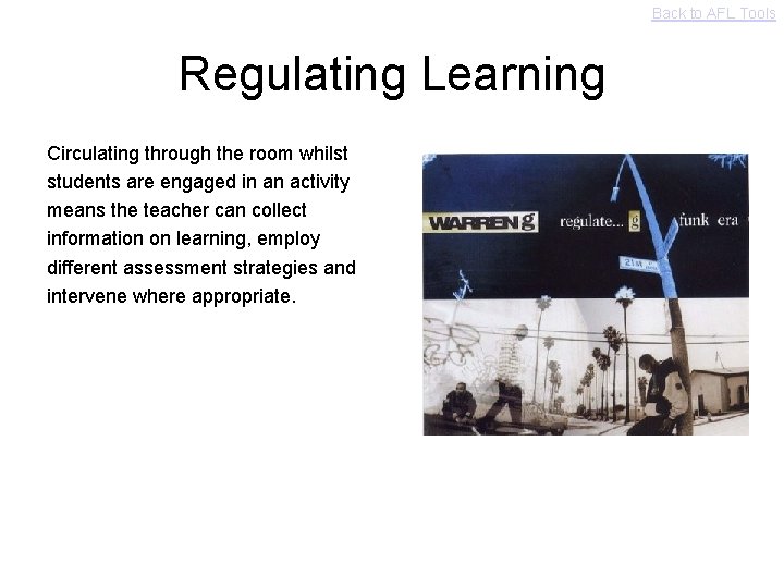 Back to AFL Tools Regulating Learning Circulating through the room whilst students are engaged
