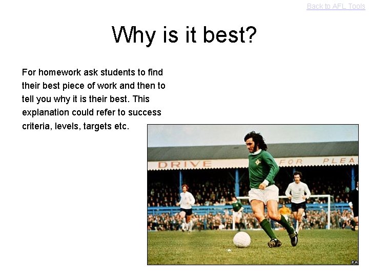 Back to AFL Tools Why is it best? For homework ask students to find