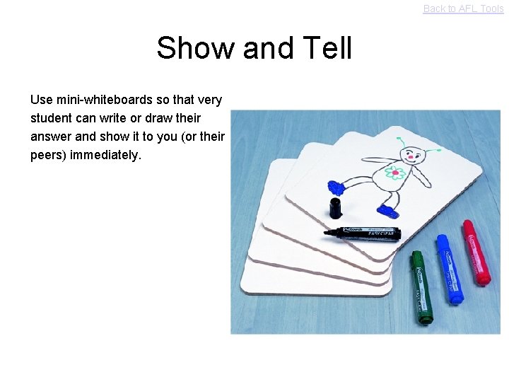 Back to AFL Tools Show and Tell Use mini-whiteboards so that very student can