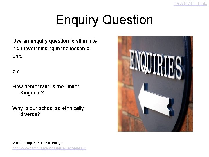 Back to AFL Tools Enquiry Question Use an enquiry question to stimulate high-level thinking
