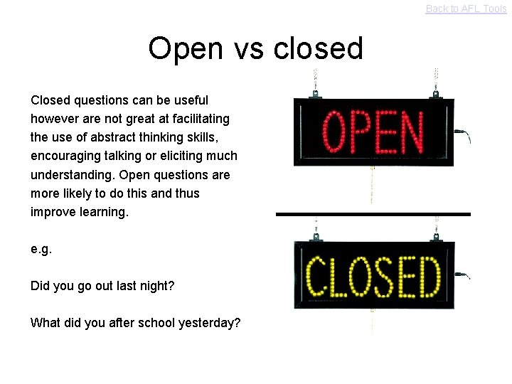 Back to AFL Tools Open vs closed Closed questions can be useful however are