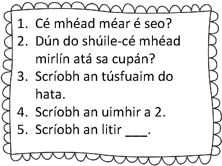 1. Cé mhéad méar é seo? 2. Dún do shúile-cé mhéad mirlín atá sa