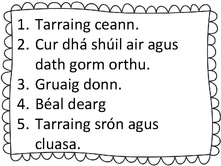 1. Tarraing ceann. 2. Cur dhá shúil air agus dath gorm orthu. 3. Gruaig